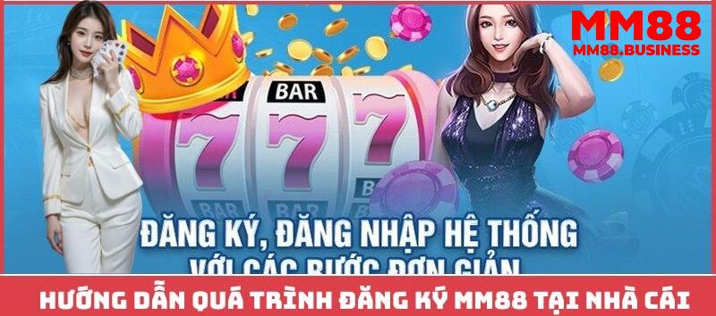 Hướng dẫn cụ thể các bước đăng ký MM88 chuẩn không cần chỉnh Hướng dẫn cụ thể các bước đăng ký MM88 chuẩn không cần chỉnh