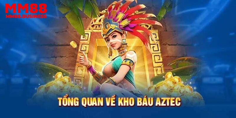 Kho báu Aztec và những điều cần biết về tựa game nổ hũ đỉnh cao